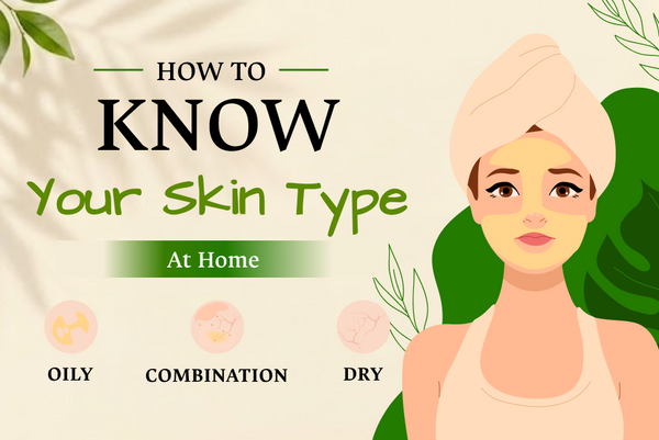 How to Know Your Skin Type at Home? A Simple Guide